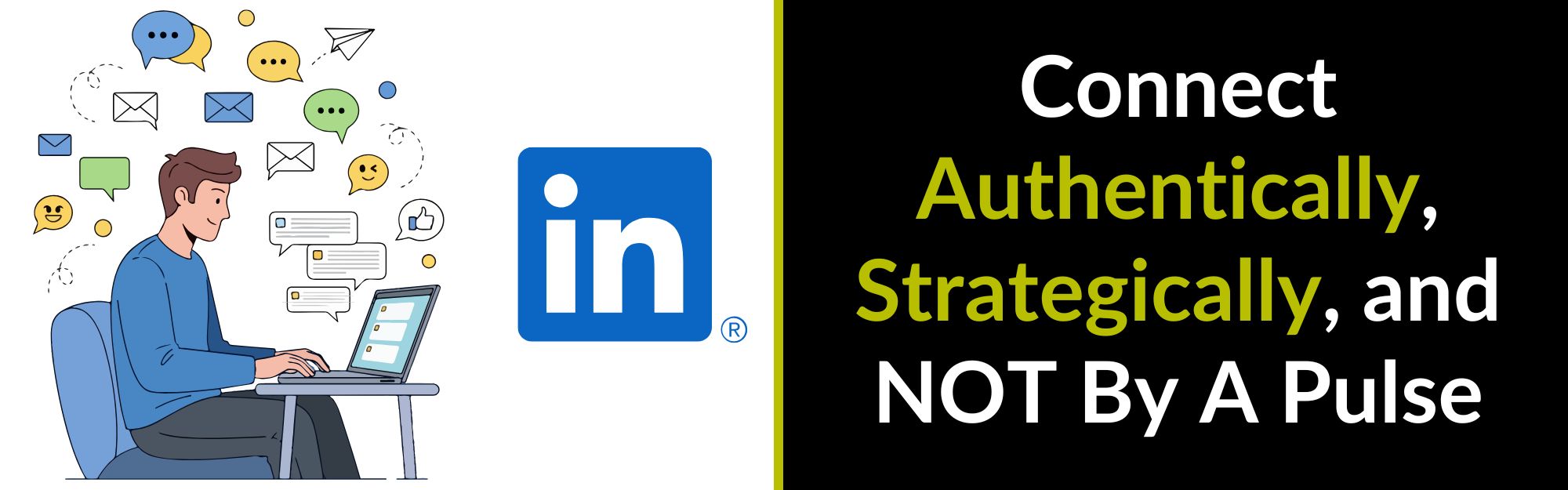Visibly Media blog LinkedIn connect authentically strategicallyl and not by a pulse